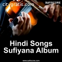 Get the latest hindi songs sufiyana albu