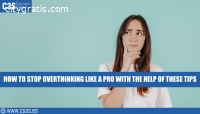 HOW TO STOP OVERTHINKING