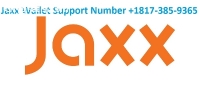 Jaxx Wallet Support 817-385-9365 Number