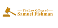 The Law Offices of Samuel Fishman is you